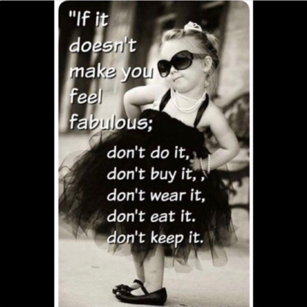 Don’t forget you’re fabulous!!!
